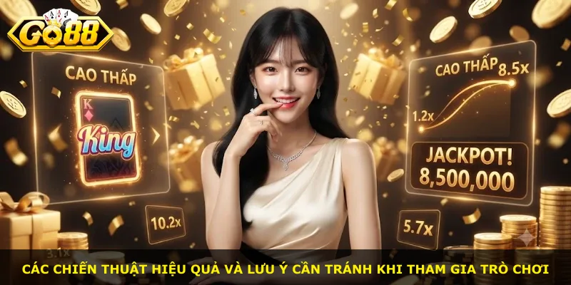 Các chiến thuật hiệu quả và lưu ý cần tránh khi tham gia trò chơi
