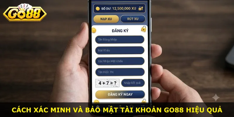 Cách xác minh và bảo mật tài khoản Go88 hiệu quả