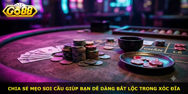 Chia sẻ mẹo soi cầu giúp bạn dễ dàng bắt lộc trong xóc đĩa