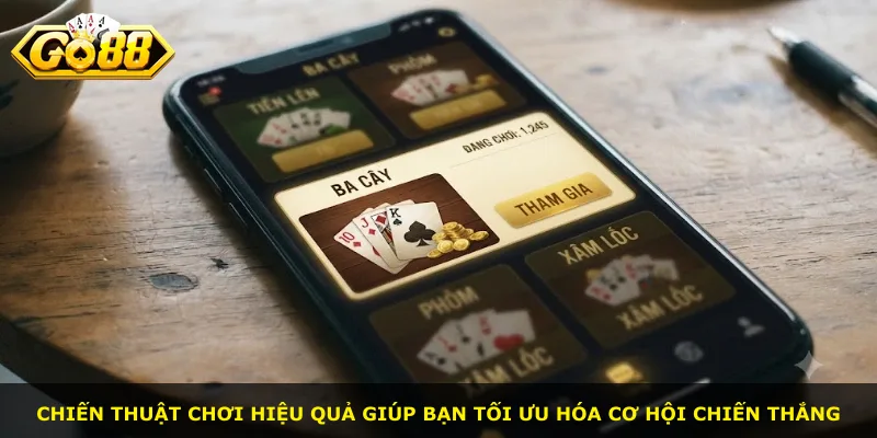 Chiến thuật chơi hiệu quả giúp bạn tối ưu hóa cơ hội chiến thắng