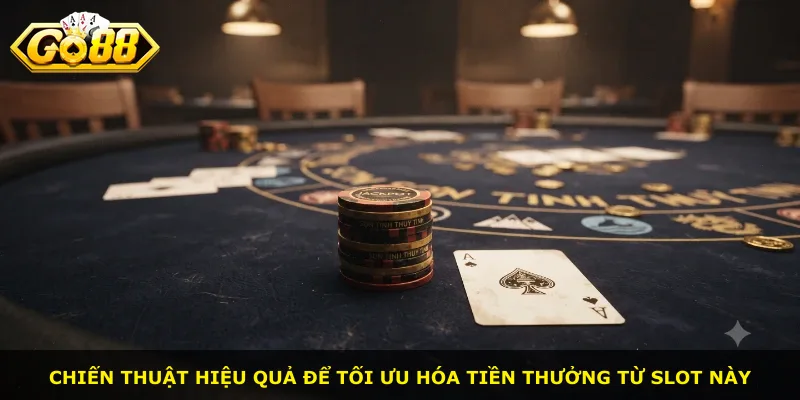Chiến thuật hiệu quả để tối ưu hóa tiền thưởng từ slot này