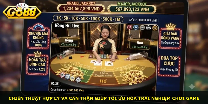 Chiến thuật hợp lý và cẩn thận giúp tối ưu hóa trải nghiệm chơi game