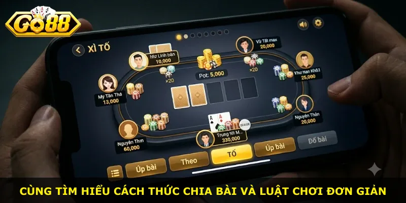 Cùng tìm hiểu cách thức chia bài và luật chơi đơn giản