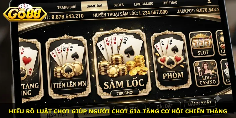 Hiểu rõ luật chơi giúp người chơi gia tăng cơ hội chiến thắng