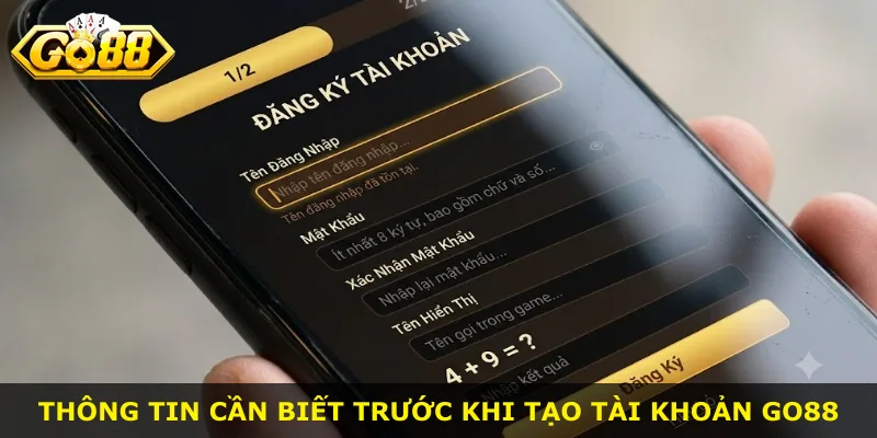 Thông tin cần biết trước khi tạo tài khoản Go88
