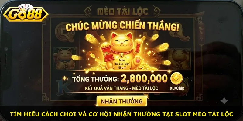Tìm hiểu cách chơi và cơ hội nhận thưởng tại slot Mèo Tài Lộc