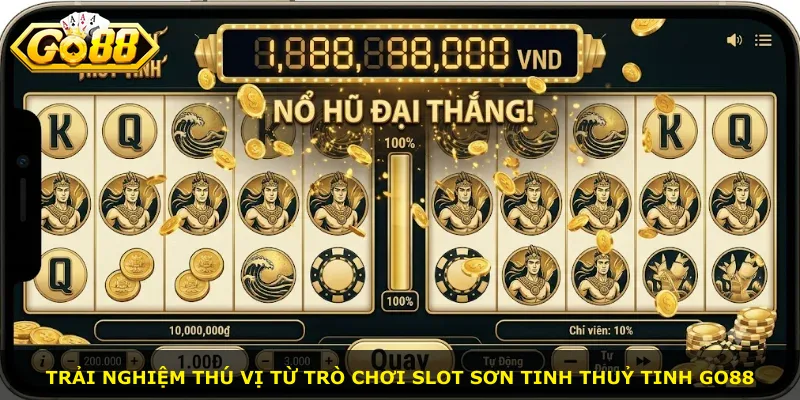 Trải nghiệm thú vị từ trò chơi slot Sơn Tinh Thuỷ Tinh Go88